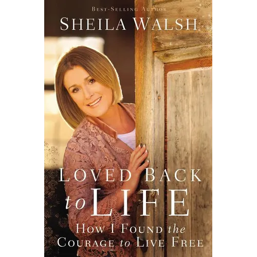 The Loved Back to Life: How I Found the Courage to Live Free - Paperback