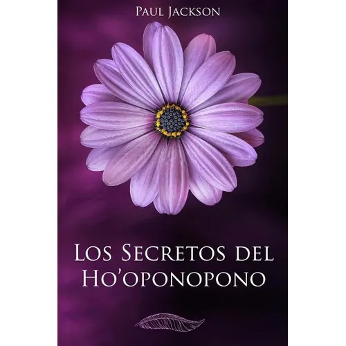 Los Secretos del Hooponopono: La Paz Comienza En Ti - Paperback
