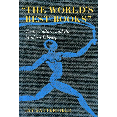 The World's Best Books: Taste, Culture, and the Modern Library - Paperback