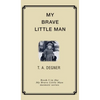 My Brave Little Man: A trauma filled childhood memoir - Hardcover