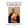 The Medical Portraiture of Lam Qua: Paintings from a Canton hospital 1836-1855 - Paperback