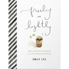 Freely and Lightly: God's Gracious Invitation to a Life of Quiet Confidence - Hardcover