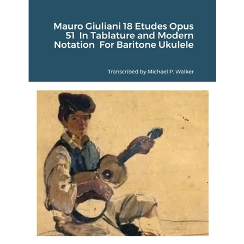 Mauro Giuliani 18 Etudes Opus 51 In Tablature and Modern Notation For Baritone Ukulele - Paperback