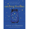 The Catching Fireflies: Teaching Your Heart to See God's Light Everywhere - Paperback