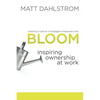 Bloom: Inspiring Ownership at Work - Paperback