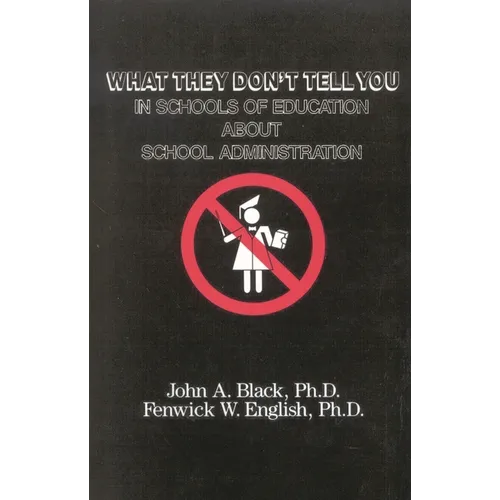 What They Don't Tell You in Schools of Education about School Administration - Paperback