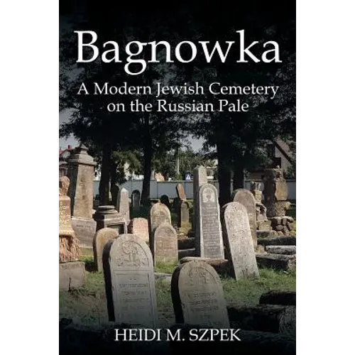 Bagnowka: A Modern Jewish Cemetery on the Russian Pale - Paperback