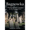 Bagnowka: A Modern Jewish Cemetery on the Russian Pale - Paperback