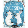 A Thing Called Snow - Hardcover