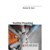 Youthful Preaching: Strengthening the Relationship Between Youth, Adults, and Preaching - Paperback