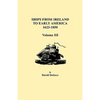 Ships from Ireland to Early America, 1623-1850. Volume III - Paperback
