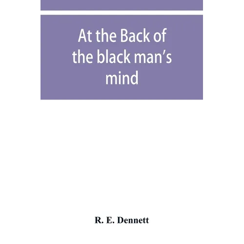 At the back of the black man's mind; or, Notes on the kingly office in West Africa - Paperback