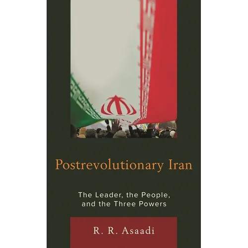 Postrevolutionary Iran: The Leader, the People, and the Three Powers - Paperback