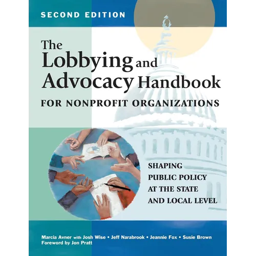 The Lobbying and Advocacy Handbook for Nonprofit Organizations, Second Edition: Shaping Public Policy at the State and Local Level - Hardcover