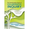 The Transformative Power of Collaborative Inquiry: Realizing Change in Schools and Classrooms - Paperback