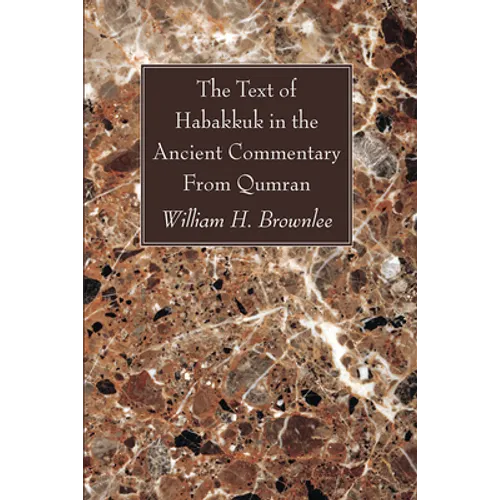 The Text of Habakkuk in the Ancient Commentary From Qumran - Hardcover