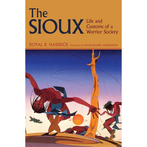 The Sioux: Life and Customs of a Warrior Society - Paperback