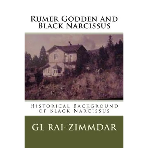 Rumer Godden and Black Narcissus: Historical Background of Black Narcissus - Paperback