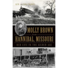 Molly Brown from Hannibal, Missouri: Her Life in the Gilded Age - Hardcover