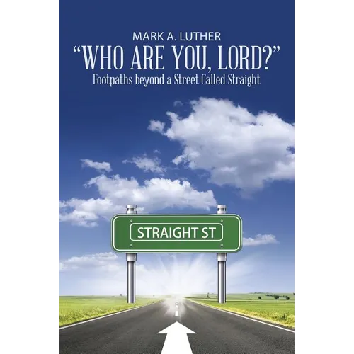 "Who Are You, Lord?": Footpaths beyond a Street Called Straight - Paperback