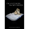 I'm a Lot More Than My Shoes - Paperback