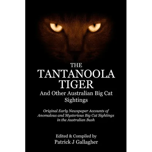 The Tantanoola Tiger: And Other Australian Big Cat Sightings - Paperback