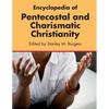 Encyclopedia of Pentecostal and Charismatic Christianity - Paperback