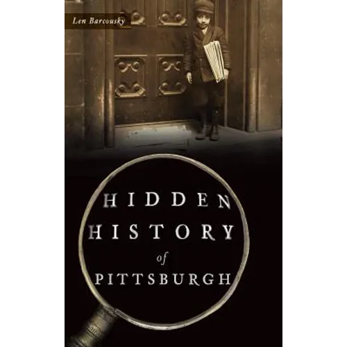Hidden History of Pittsburgh - Hardcover