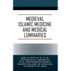 Medieval Islamic Medicine and Medical Luminaries - Hardcover