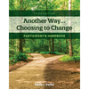 Another Way...Choosing to Change: Participant's Handbook - Paperback