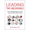 The Leading the Unleadable: How to Manage Mavericks, Cynics, Divas, and Other Difficult People - Paperback