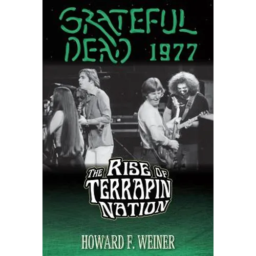 Grateful Dead 1977: The Rise of Terrapin Nation - Paperback