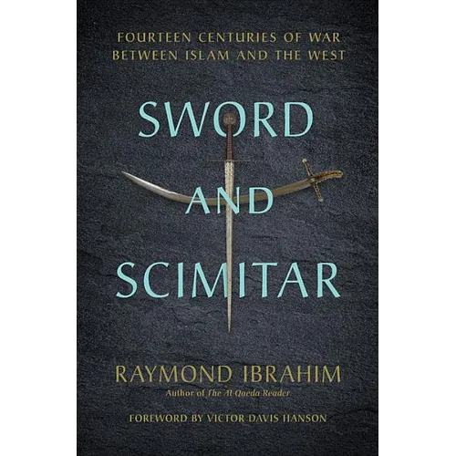 Sword and Scimitar: Fourteen Centuries of War Between Islam and the West - Hardcover