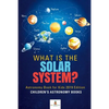 What is The Solar System? Astronomy Book for Kids 2019 Edition Children's Astronomy Books - Paperback