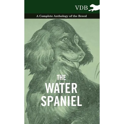 The Water Spaniel - A Complete Anthology of the Breed - Hardcover