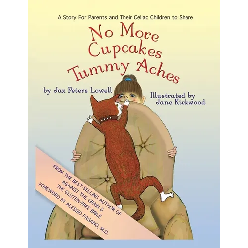 No More Cupcakes & Tummy Aches: A Story for Parents and Their Celiac to Share - Paperback