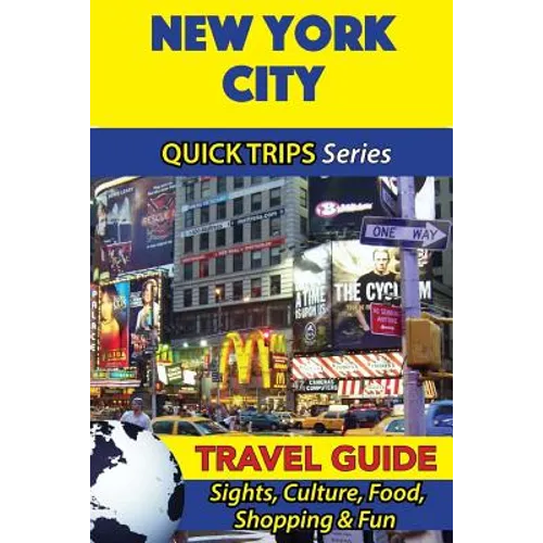New York City Travel Guide (Quick Trips Series): Sights, Culture, Food, Shopping & Fun - Paperback