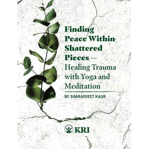 Finding Peace Within Shattered Pieces: Healing Trauma with Yoga and Meditation - Paperback
