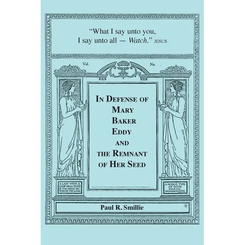 In Defense of Mary Baker Eddy and The Remnant of Her Seed: A Compilation of His Articles - Paperback