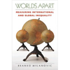 Worlds Apart: Measuring International and Global Inequality - Paperback