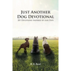 Just Another Dog Devotional: 201 Devotions Inspired by Our Pups - Paperback