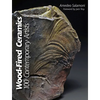 Wood-Fired Ceramics: 100 Contemporary Artists - Hardcover