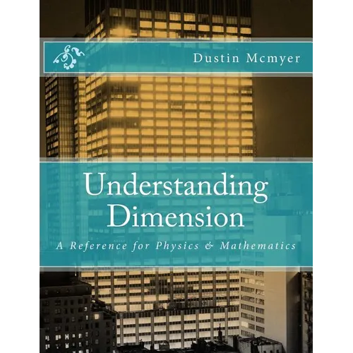 Understanding Dimension: A Reference for Physics & Mathematics - Paperback