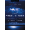A Case for Amillennialism: Understanding the End Times - Paperback