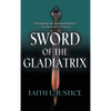 Sword of the Gladiatrix - Hardcover