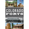 Colorado Forts: Historic Outposts on the Wild Frontier - Hardcover