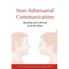 Non-Adversarial Communication: Speaking and Listening from the Heart - Paperback