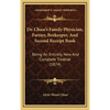 Dr. Chase's Family Physician, Farrier, Beekeeper, And Second Receipt Book: Being An Entirely New And Complete Treatise (1874) - Hardcover