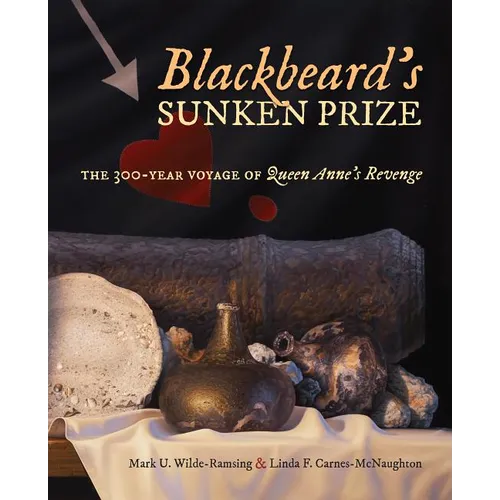 Blackbeard's Sunken Prize: The 300-Year Voyage of Queen Anne's Revenge - Paperback
