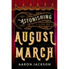 The Astonishing Life of August March - Paperback